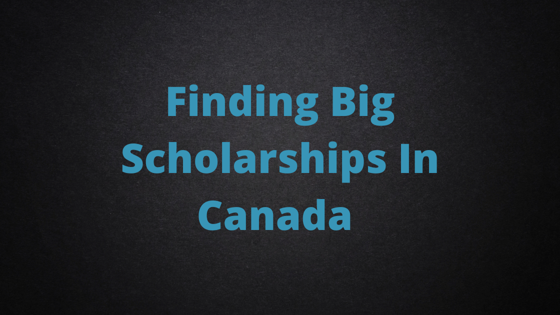 Finding Big Scholarships In Canada