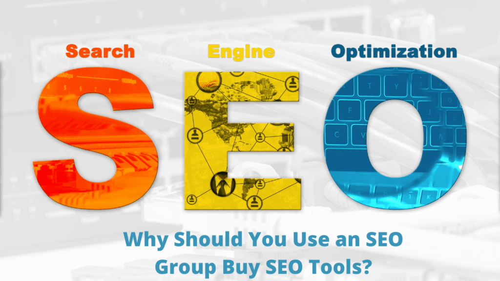 Why Should You Use an SEO Group Buy SEO Tools?