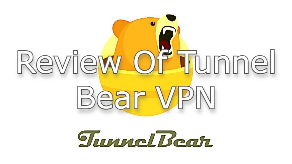 Review Of Tunnel Bear VPN