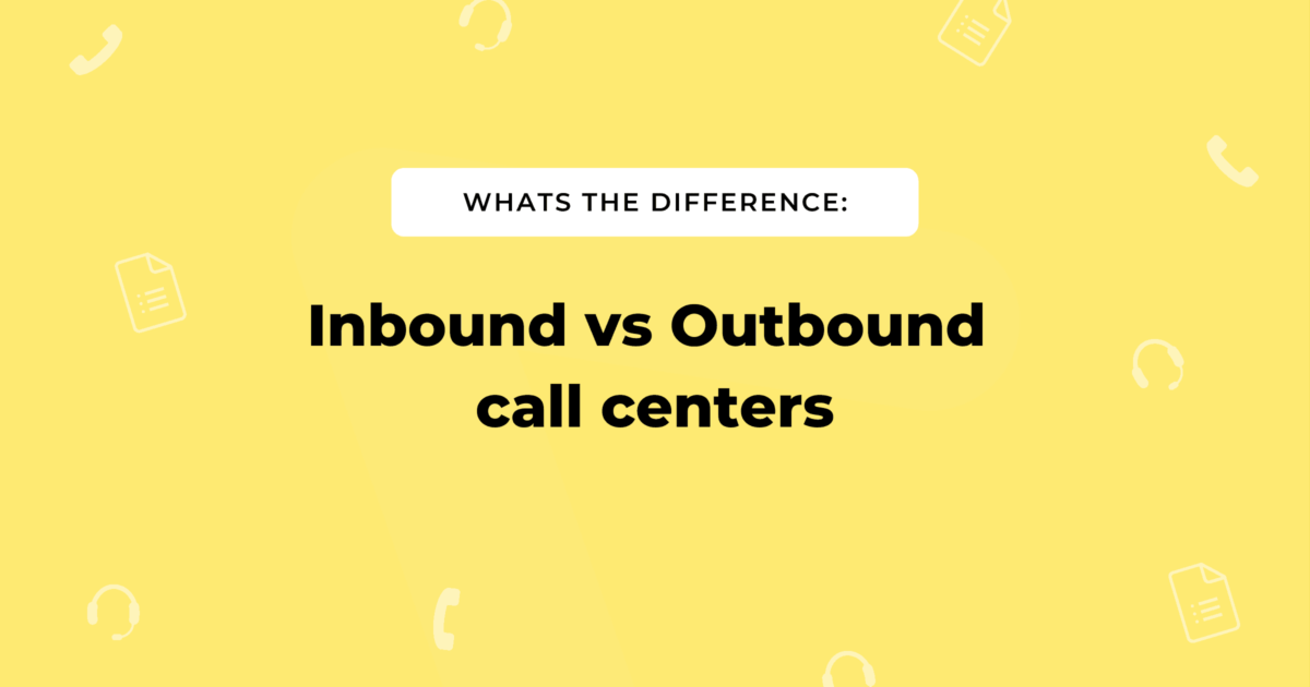 What Is The Difference Between Inbound vs Outbound Call Center?