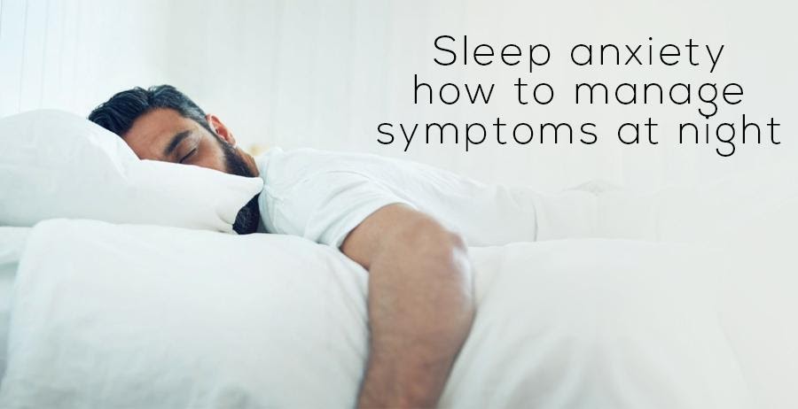 Sleep anxiety- how to manage symptoms at night?