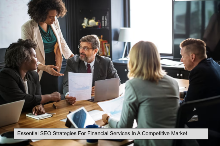 Essential SEO Strategies For Financial Services In A Competitive Market