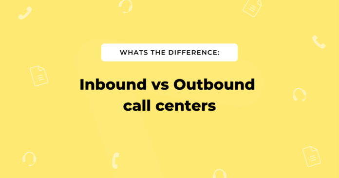 What Is The Difference Between Inbound vs Outbound Call Center